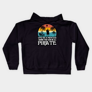 Why Be A Princess When You Can Be A Pirate Kids Hoodie